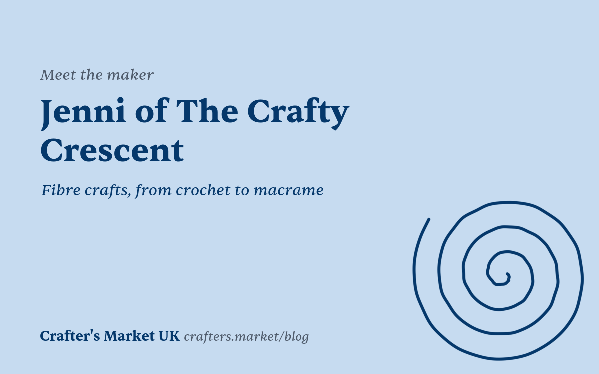 Meet the maker – Jenni of The Crafty Crescent