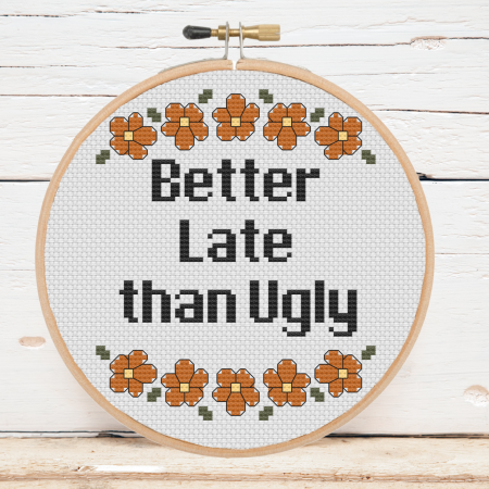 Better Late than Ugly Cross Stitch Wall Art, Teenager Gift, Funny Wall Decor,