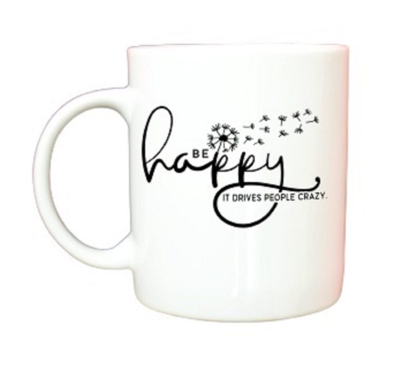 Funny Be Happy It Drives People Crazy Mug