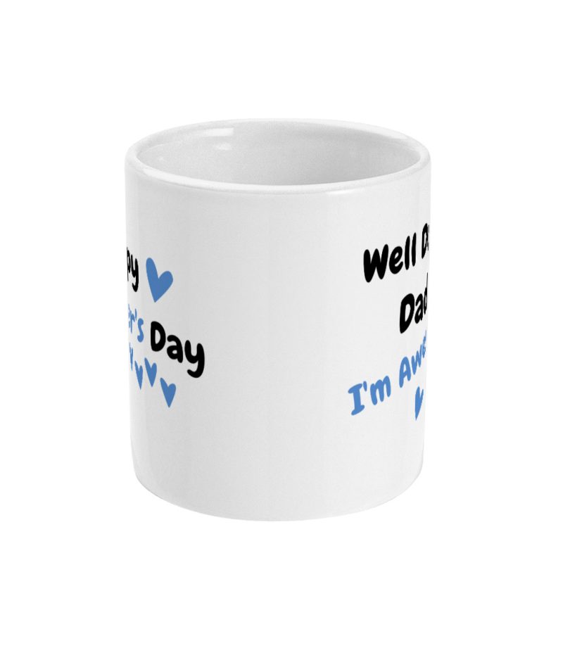 'Well Done Dad!' Unique Fathers Day Mug – 11oz White Ceramic Tea/Coffee Mug.