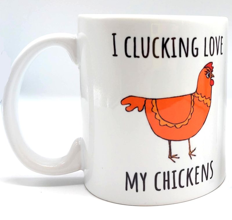 Mug - Chicken Mug - I Clucking Love My Chickens