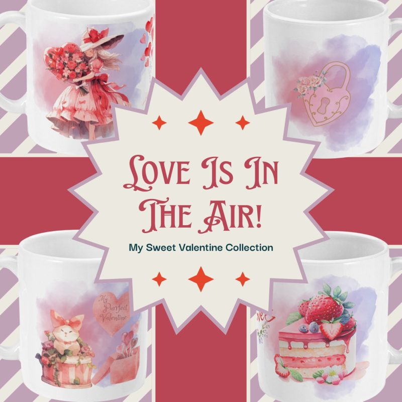 My Sweet Valentine - Unique Valentines Day Mug – 11oz White Ceramic Tea/Coffee Mug.