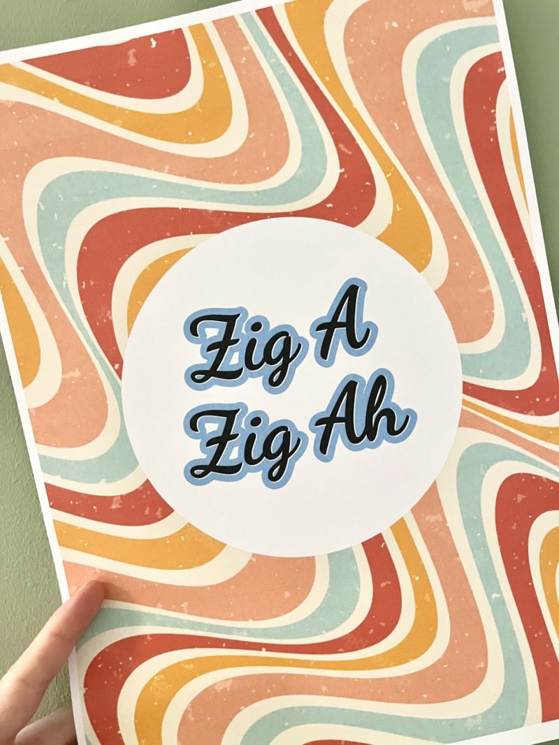 Zig A Zig Ah Print