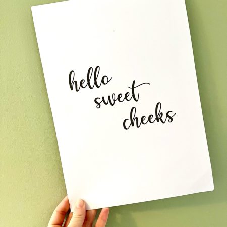 Hello Sweet Cheeks Print