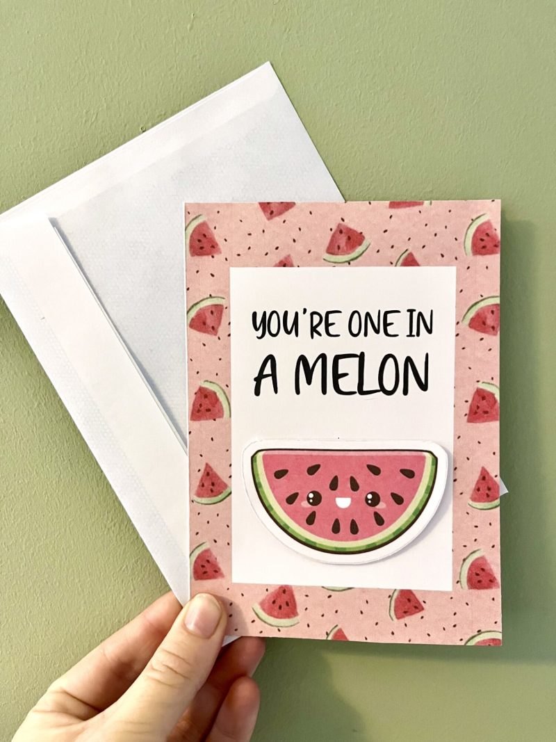 You're One In A Melon Card