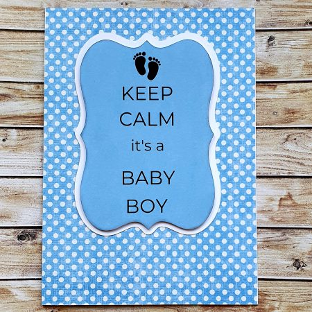 handcrafted card - Keep calm its a baby (Boy or Girl)