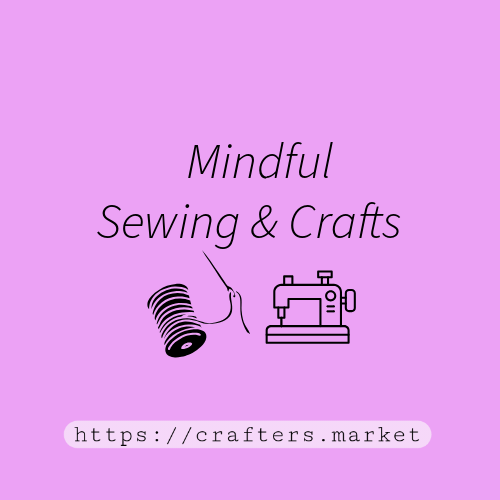 Mindful Sewing & Crafts
