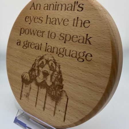 Beautiful Laser Engraved Dog on Round Beech with inspiration words