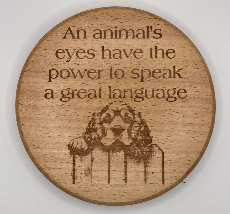 Beautiful Laser Engraved Dog on Round Beech with inspiration words
