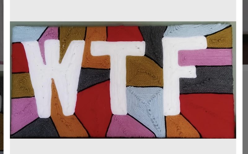 'WTF' Yarn original art piece