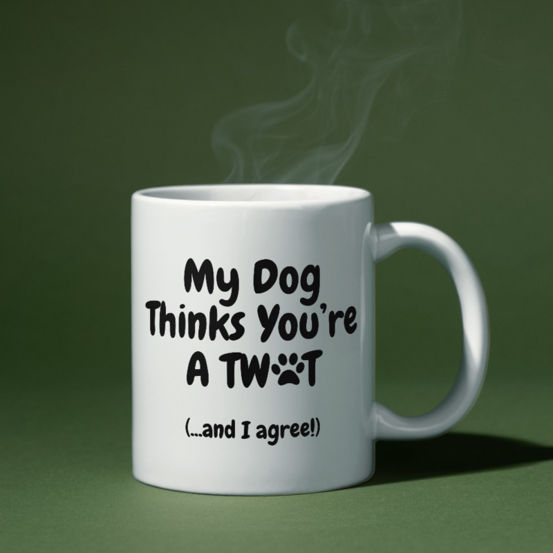 MY DOG THINKS - Naughty Swearing Ceramic Mug