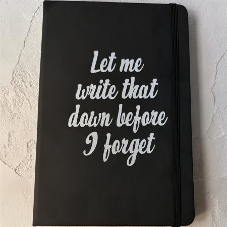 Funny A5 Black Notebook - Let Me Write That Down