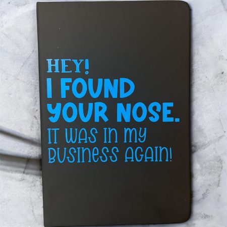 Funny A5 Black Notebook - I Found Your Nose