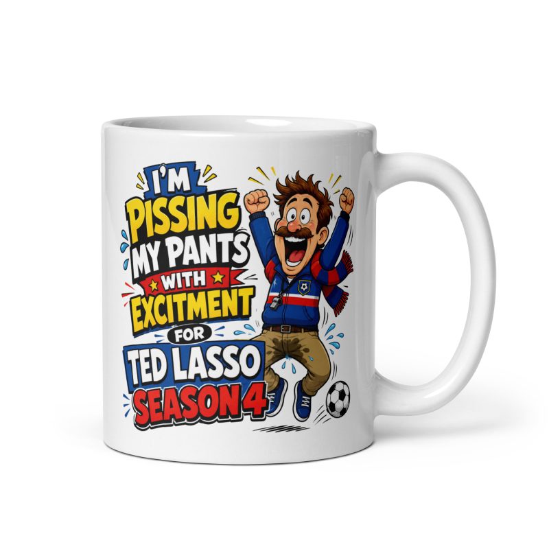 Funny Ted Lasso Season 4 Mug Ceramic 11oz White Made To Order Adult Humour Gift
