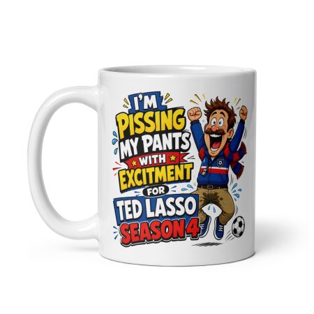 Funny Ted Lasso Season 4 Mug Ceramic 11oz White Made To Order Adult Humour Gift
