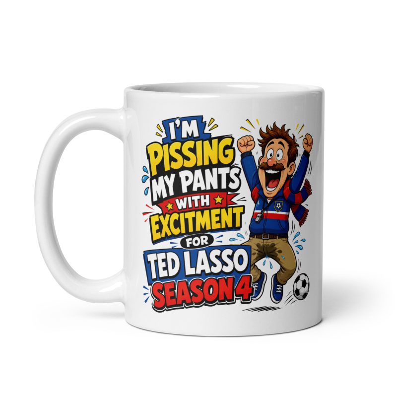 Funny Ted Lasso Season 4 Mug Ceramic 11oz White Made To Order Adult Humour Gift