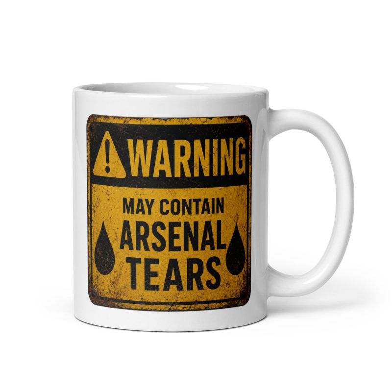 Made to Order White Ceramic Rustic Warning Style Arsenal Tears Mug – 11oz Funny Football Banter Gift