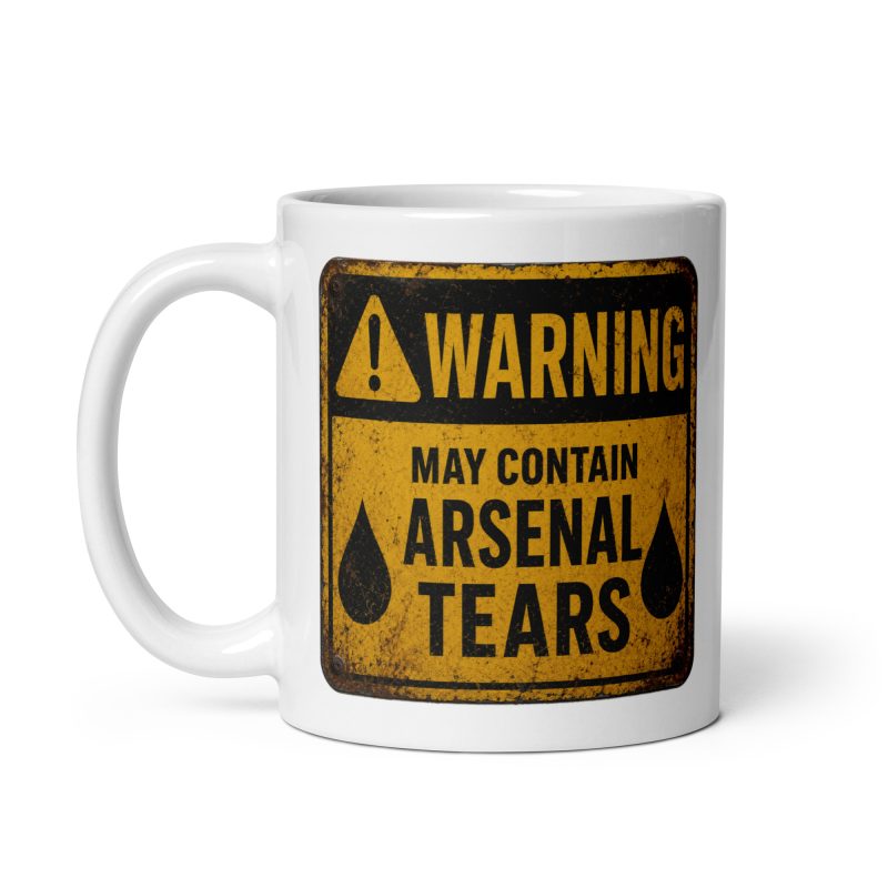 Made to Order White Ceramic Rustic Warning Style Arsenal Tears Mug – 11oz Funny Football Banter Gift