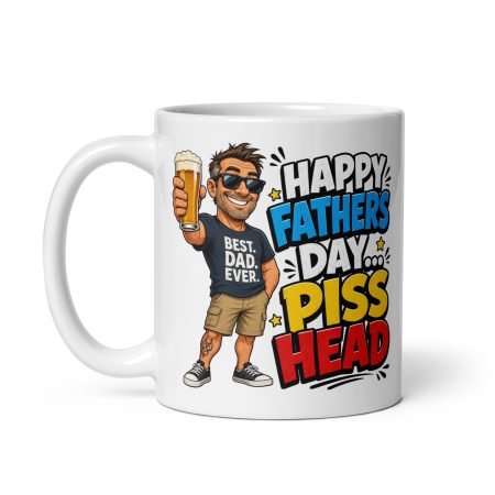 Happy Father’s Day Piss Head Ceramic Mug – White 11oz Funny Dad Gift