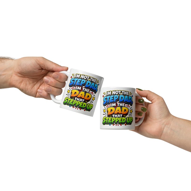 Step Dad That Stepped Up Ceramic Mug – White 11oz Funny Bonus Dad Gift