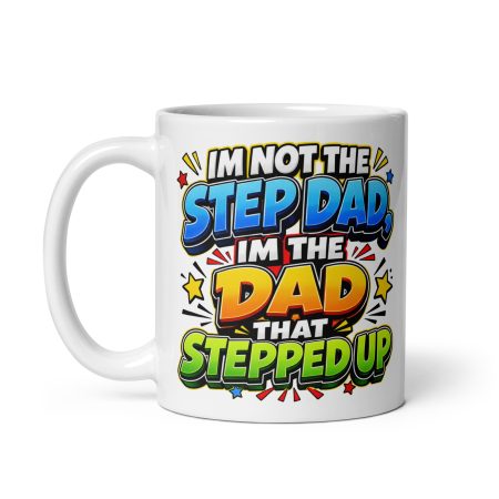 Step Dad That Stepped Up Ceramic Mug – White 11oz Funny Bonus Dad Gift