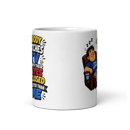 Nobody Watches TV Ceramic Mug – White 11oz Funny Dad Sofa Gift
