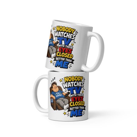 Nobody Watches TV Ceramic Mug – White 11oz Funny Dad Sofa Gift