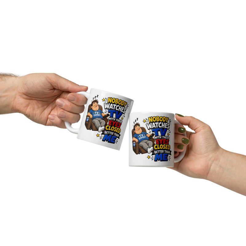 Nobody Watches TV Ceramic Mug – White 11oz Funny Dad Sofa Gift