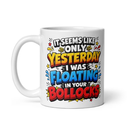 Dad Floating In Your Bollocks Ceramic Mug – White 11oz Rude Father’s Day Gift
