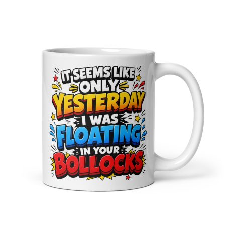 Dad Floating In Your Bollocks Ceramic Mug – White 11oz Rude Father’s Day Gift
