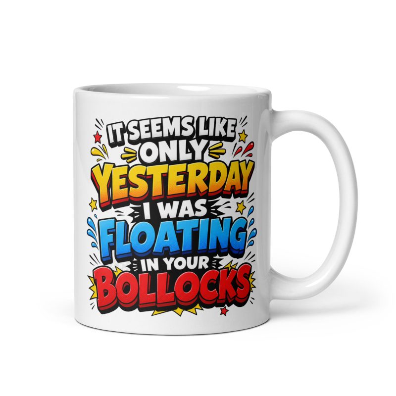 Dad Floating In Your Bollocks Ceramic Mug – White 11oz Rude Father’s Day Gift