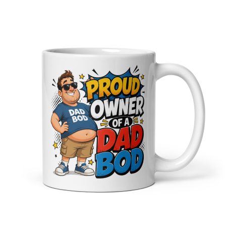Proud Owner of a Dad Bod Ceramic Mug – White 11oz Funny Father’s Day Gift