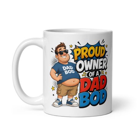 Proud Owner of a Dad Bod Ceramic Mug – White 11oz Funny Father’s Day Gift