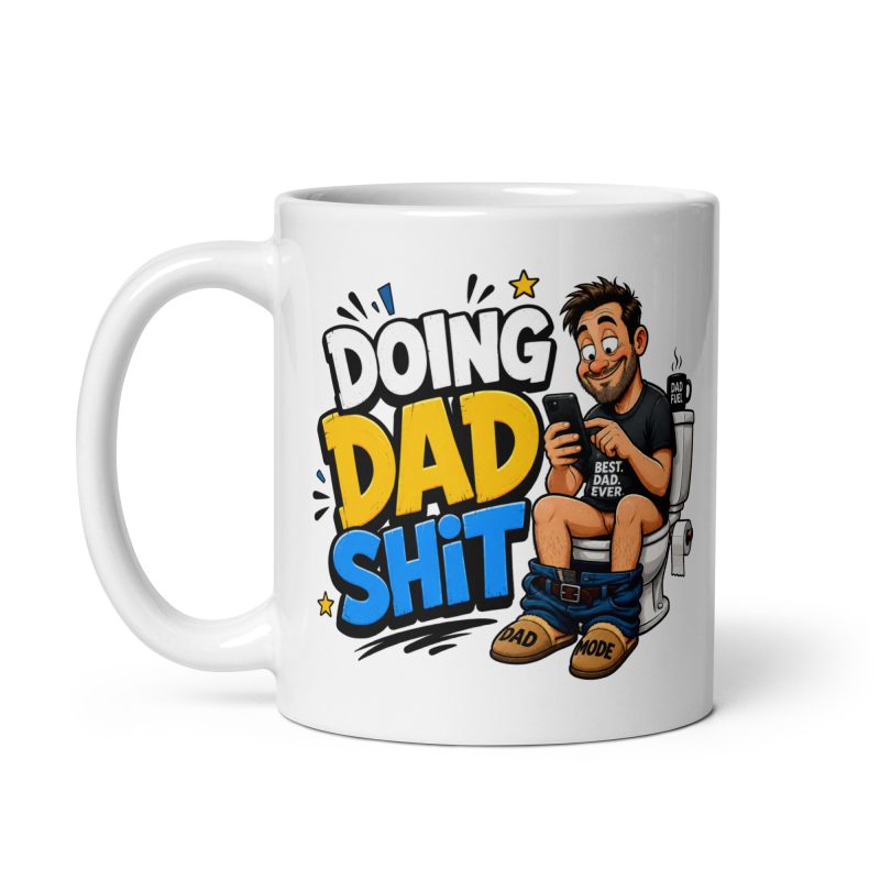 Doing Dad Shit Ceramic Mug – White 11oz Funny Father’s Day Gift