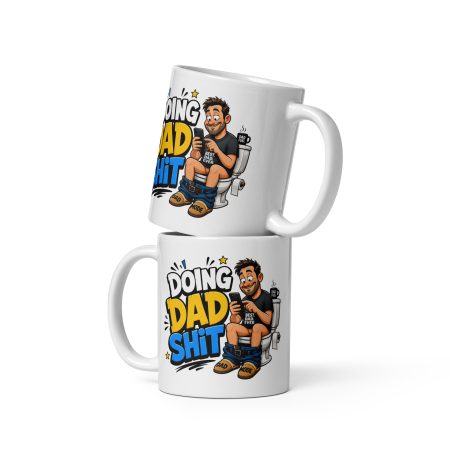 Doing Dad Shit Ceramic Mug – White 11oz Funny Father’s Day Gift