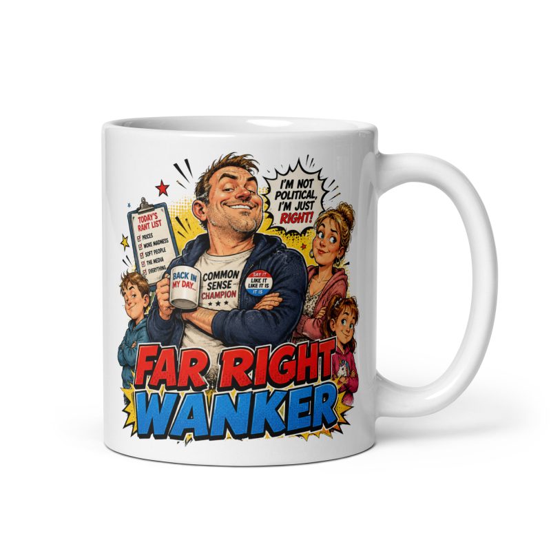 Funny Far Right Wanker Mug – 11oz White Ceramic Political Satire Gift