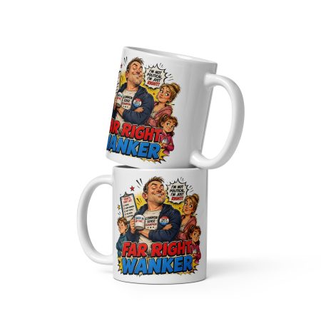 Funny Far Right Wanker Mug – 11oz White Ceramic Political Satire Gift