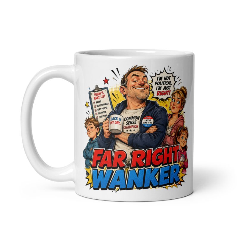 Funny Far Right Wanker Mug – 11oz White Ceramic Political Satire Gift