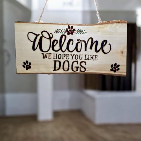 Rustic Welcome We Hope You Like Dogs Hanging Plaque | Handmade Pyrography Wooden Dog Sign