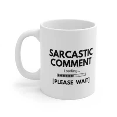 Sarcastic Comment Loading Coffee Mug - Funny Humour Gift | Sarcastic Comment Ceramic Mug | Funny Mug | Birthday Gift | Sarcastic gifts |