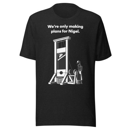 Viral “We’re Only Making Plans for Nigel” Black Unisex Cotton T-Shirt XS–4XL