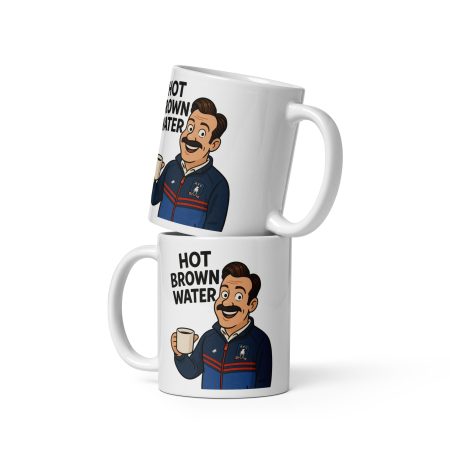 Ted Lasso Hot Brown Water Mug – White Ceramic 11oz Funny Football TV Fan Gift