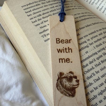 Laser engraved maple bookmark, book lover gift - Bear with me