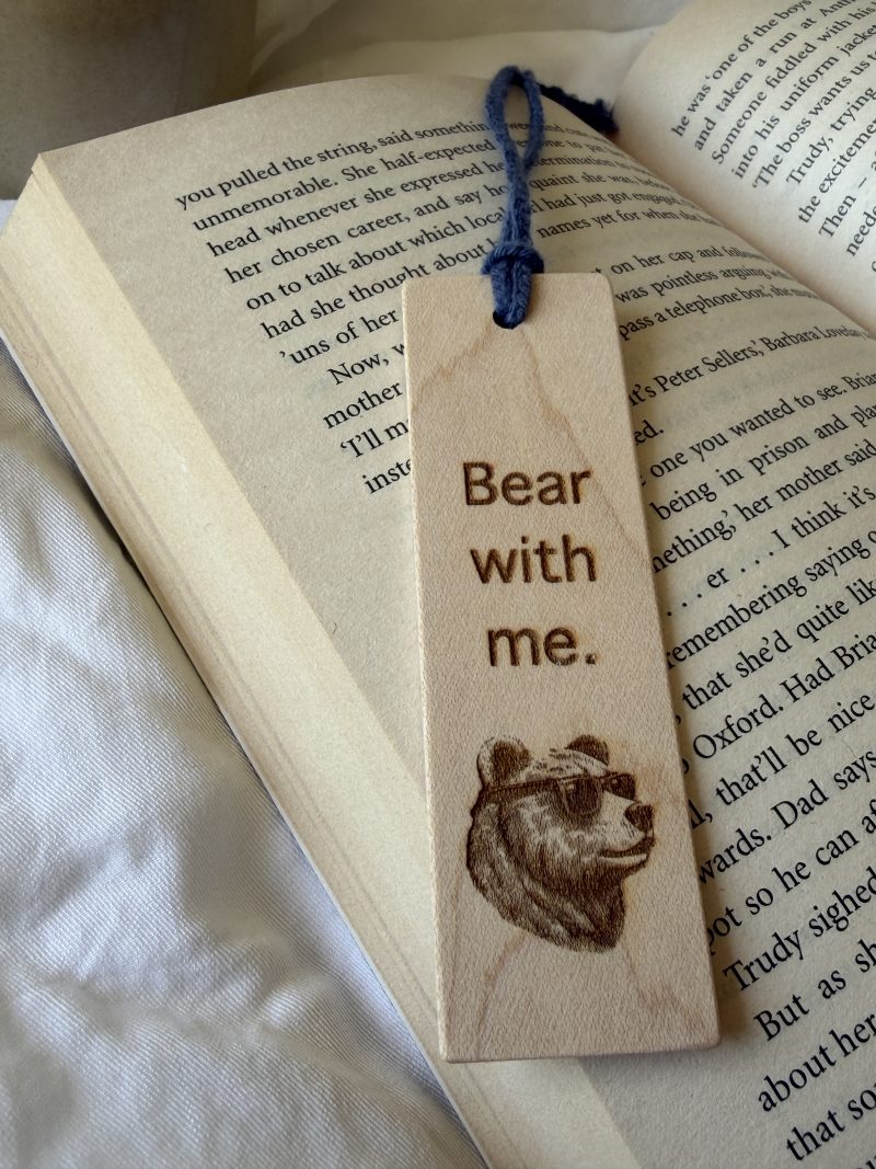 Laser engraved maple bookmark, book lover gift - Bear with me