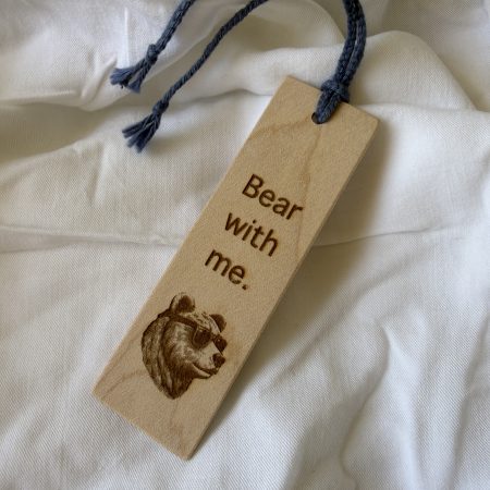 Laser engraved maple bookmark, book lover gift - Bear with me