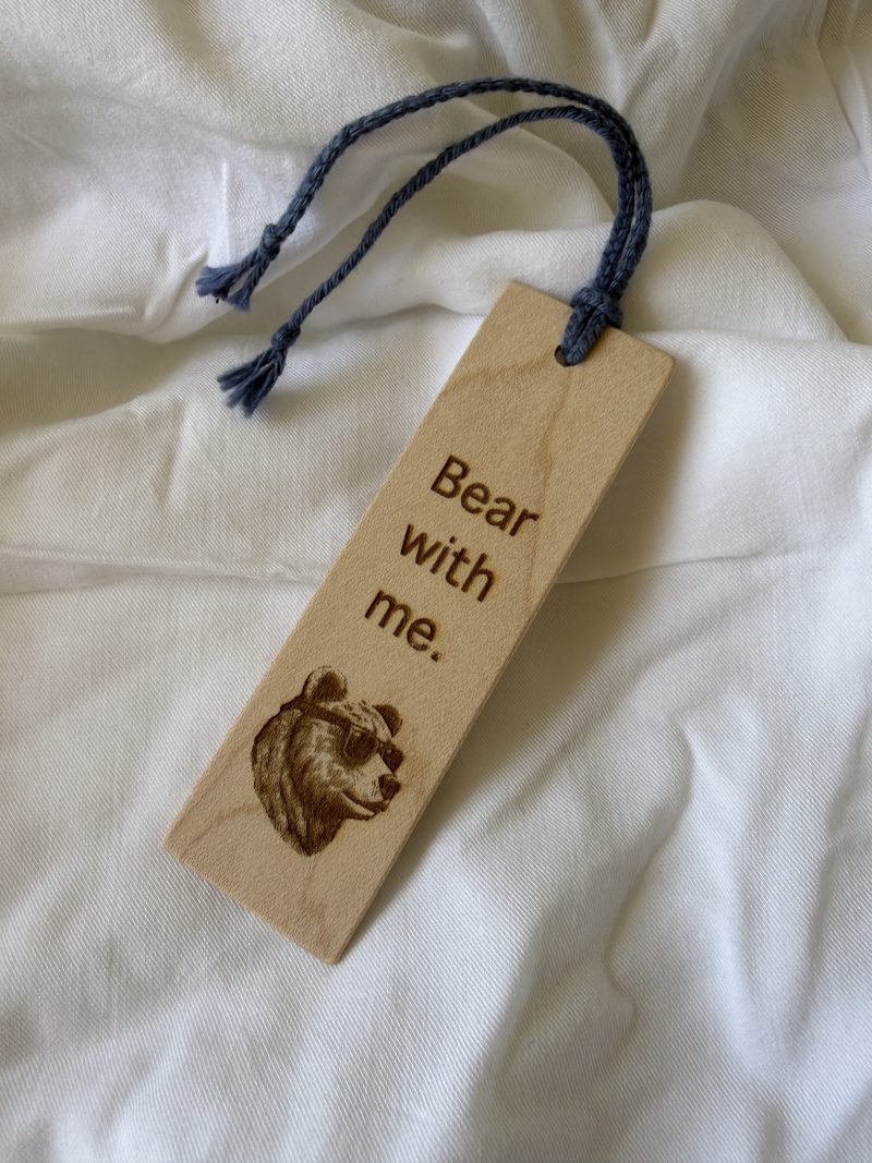 Laser engraved maple bookmark, book lover gift - Bear with me