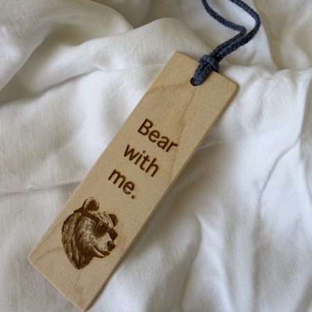 Laser engraved maple bookmark, book lover gift - Bear with me