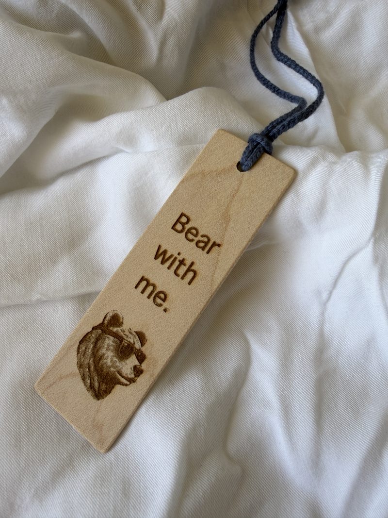 Laser engraved maple bookmark, book lover gift - Bear with me