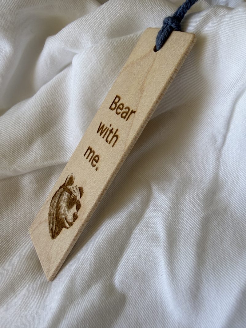 Laser engraved maple bookmark, book lover gift - Bear with me
