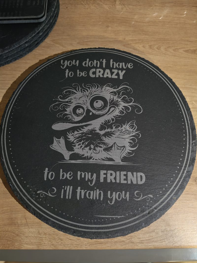 Laser Engraved Slate Plaque / Serving Board – "You Don't Have To Be Crazy To Be My Friend"